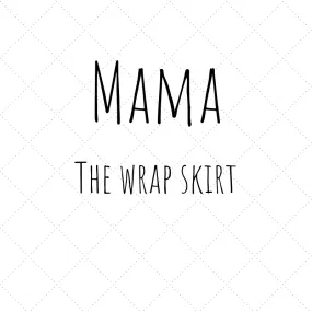 Mama - The Wrap Skirt